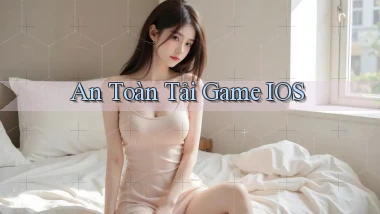 An toàn Tải game iOS
