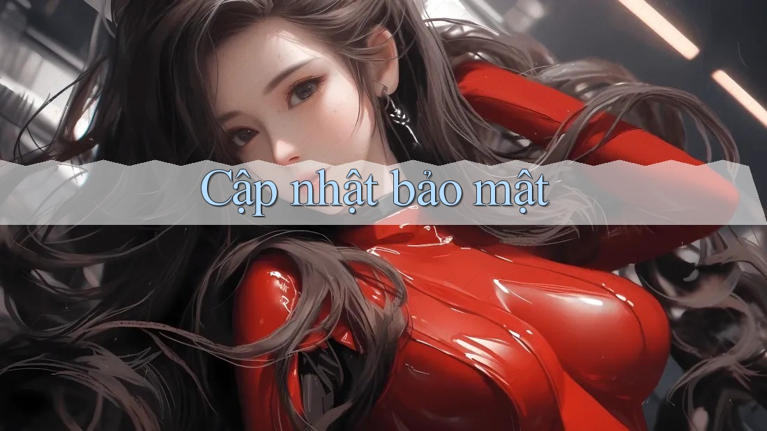 Cập nhật bảo mật Cập nhật bảo mật