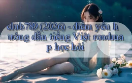 club789 (2026)   điểm yếu hướng dẫn tiếng Việt roadmap học hỏi