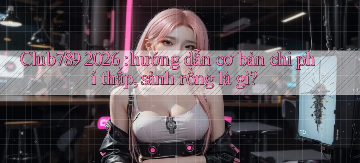 club789   Game Online   Cổng Chính Thức Cập Nhật