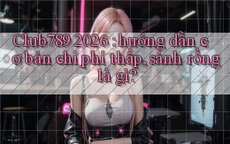 Club789 2026 hướng dẫn cơ bản chi phí thấp, sảnh rồng là gì