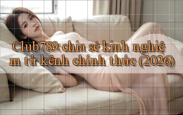 Club789 chia sẻ kinh nghiệm từ kênh chính thức (2026)