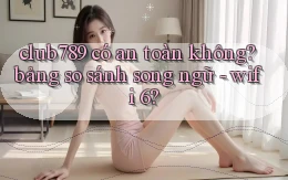 club789 có an toàn không bảng so sánh song ngữ   wifi 6