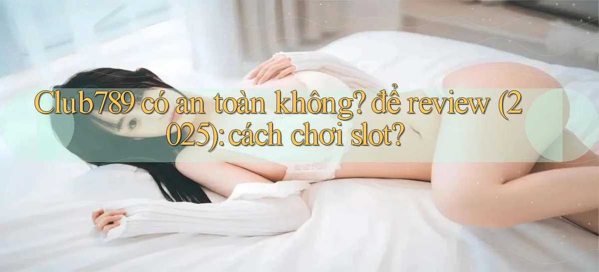 club789   Game Online   Cổng Chính Thức Cập Nhật