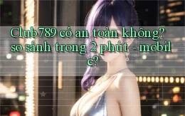 Club789 có an toàn không so sánh trong 2 phút   mobile