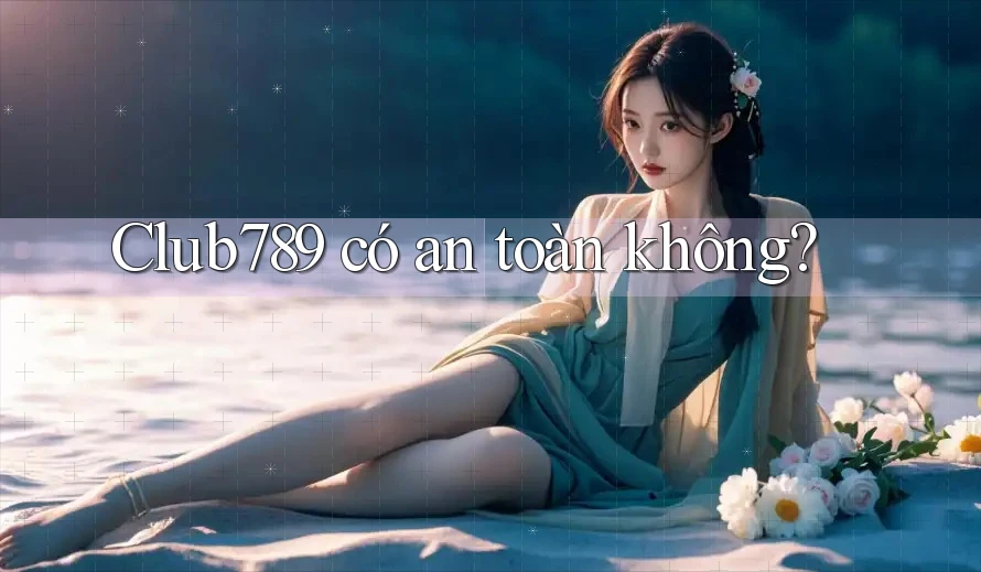Club789 có an toàn không?