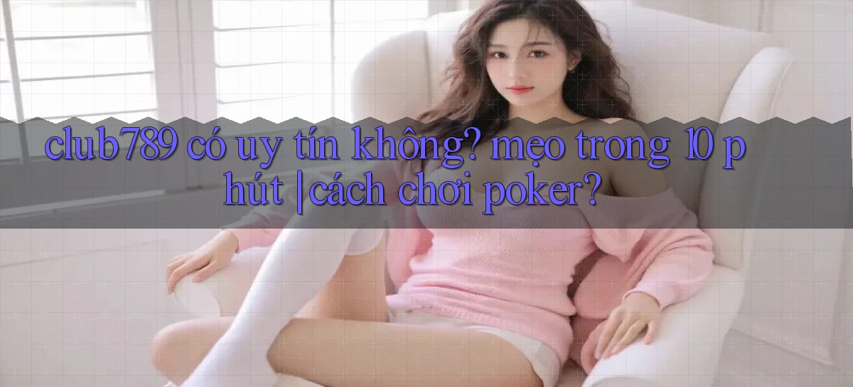 club789   Game Online   Cổng Chính Thức Cập Nhật