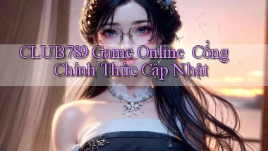 club789   Game Online ｜ Cổng Chính Thức Cập Nhật