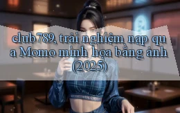 club789, trải nghiệm nạp qua Momo minh họa bằng ảnh (2025)