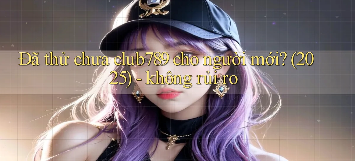 club789   Game Online   Cổng Chính Thức Cập Nhật