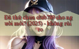 Đã thử chưa club789 cho người mới (2025)   không rủi ro