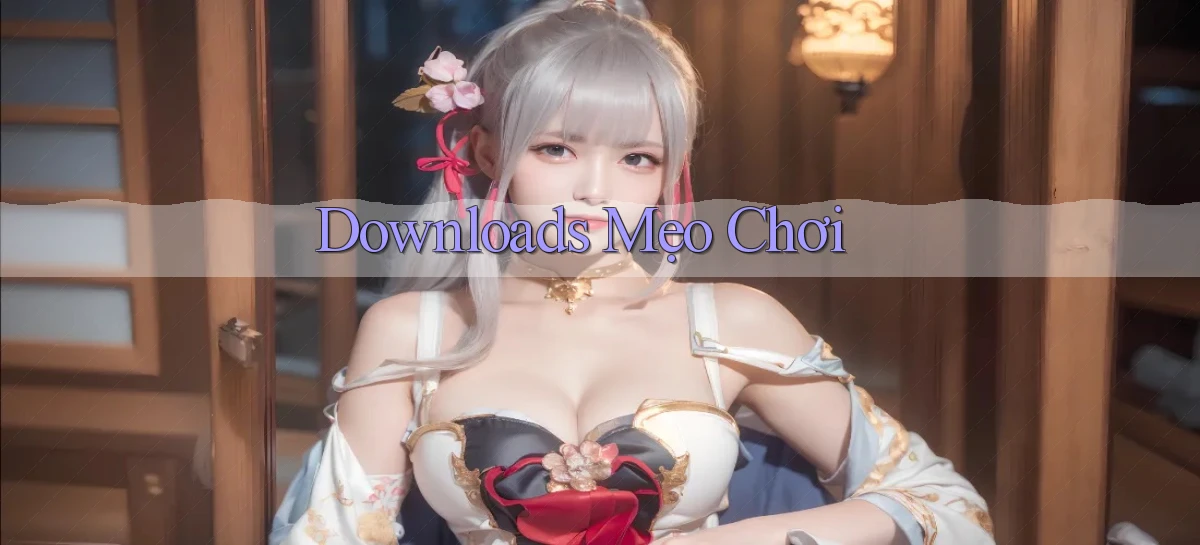 Downloads Mẹo chơi
