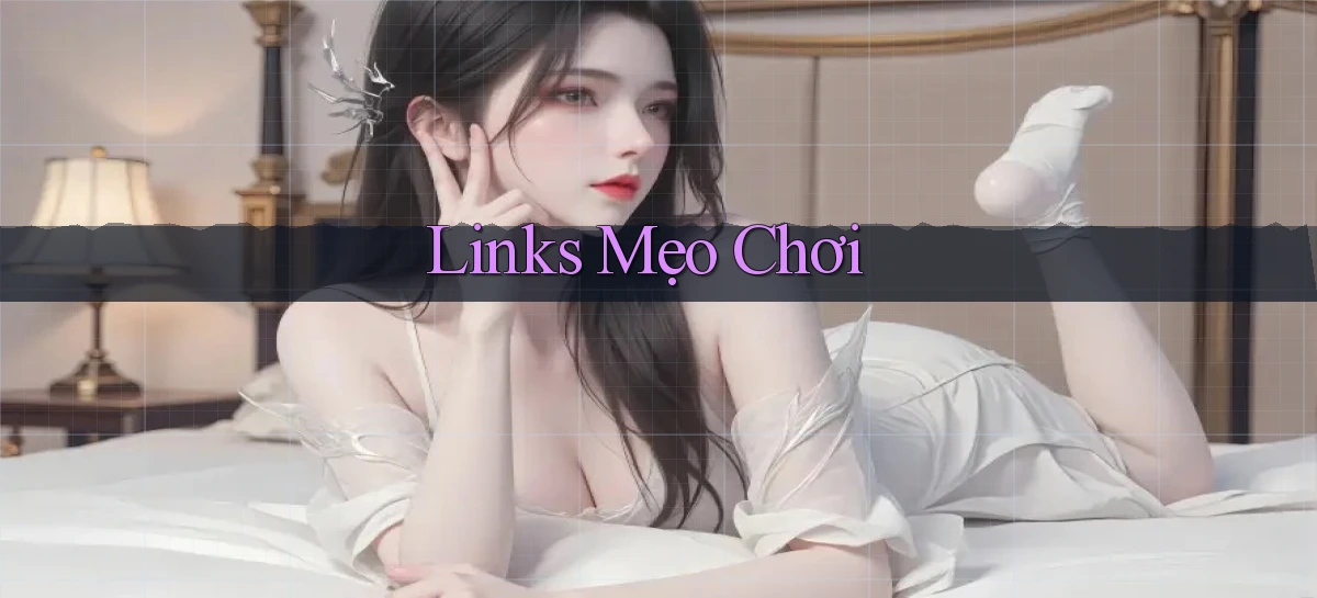 Links Mẹo chơi