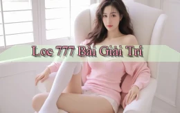 loc 777 bài giải trí