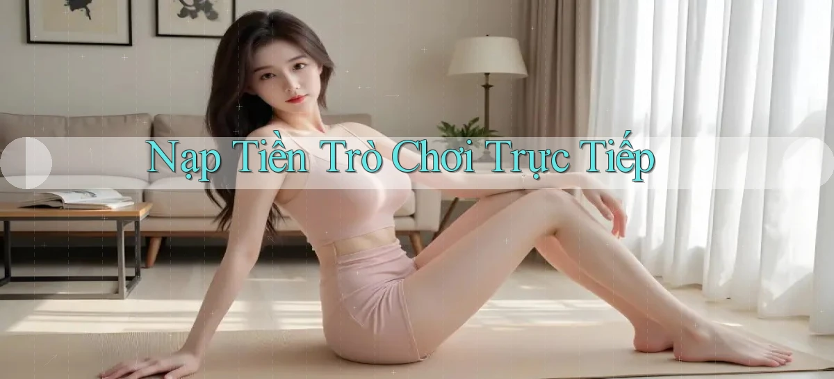 Nạp tiền Trò chơi trực tiếp