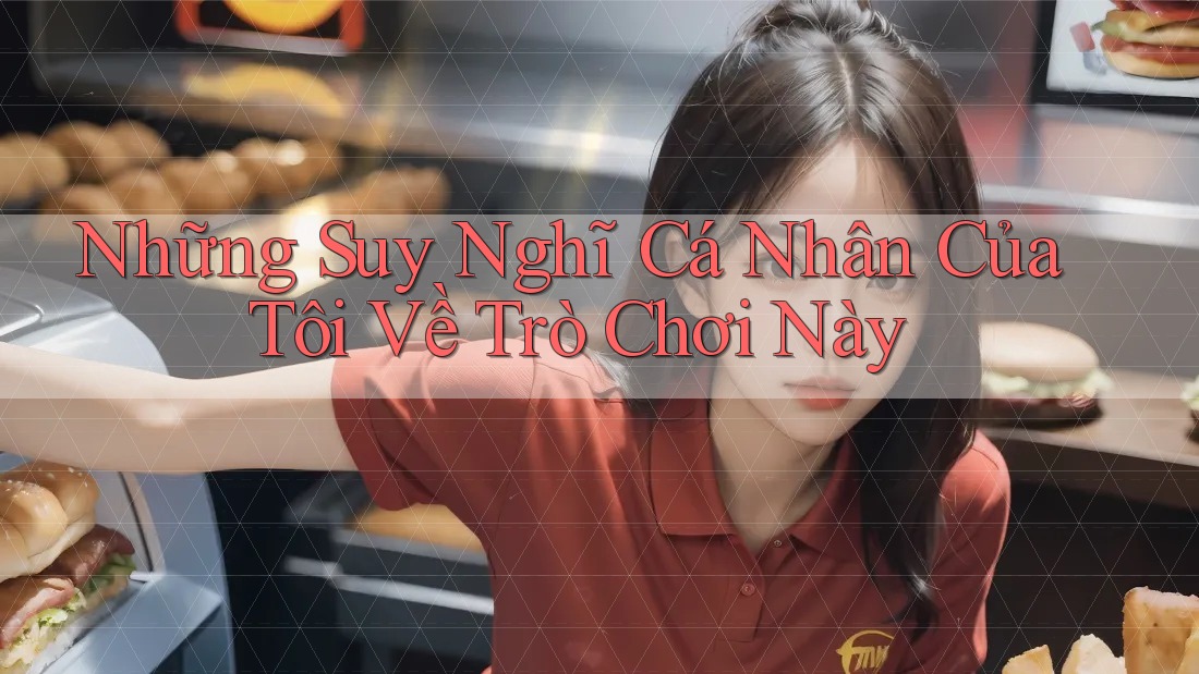 Những Suy Nghĩ Cá Nhân Của Tôi Về Trò Chơi Này Những Suy Nghĩ Cá Nhân Của Tôi Về Trò Chơi Này