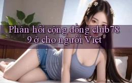Phản hồi cộng đồng club789 ở cho người Việt
