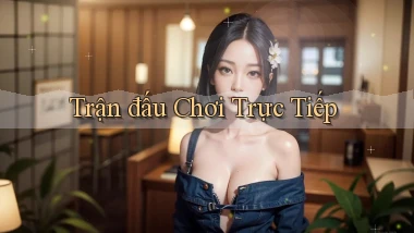 Trận đấu Chơi trực tiếp