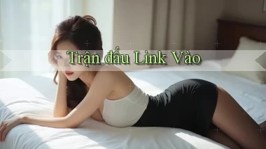 Trận đấu Link vào