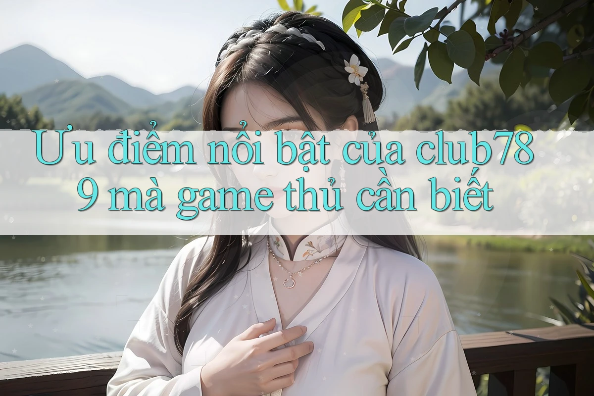 Ưu điểm nổi bật của club789 mà game thủ cần biết
