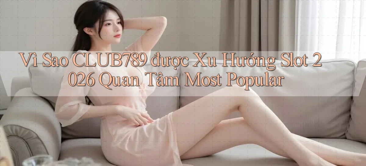 club789   Game Online   Cổng Chính Thức Cập Nhật